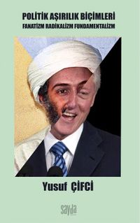 Politik Aşırılık Biçimleri Fanatizm Radikalizm Fundamentalizm