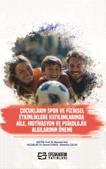 Çocukların Spor ve Fiziksel Etkinliklere Katılımlarında Aile, Motivasyon ve Psikolojik Algılarının Önemi