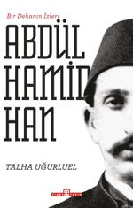Bir Dehanın İzleri Abdülhamid Han