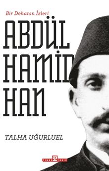 Bir Dehanın İzleri Abdülhamid Han
