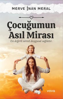 Çocuğumun Asıl Mirası & En Değerli Servet Duygusal Sağlıktır