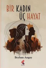 Bir Kadın Üç Hayat