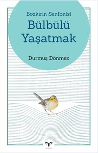 Bozkırın Senfonisi Bülbülü Yaşatmak