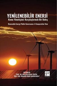 Yenilenebilir Enerji Kamu Yönetişimi: Karşılaştırmalı Bir Bakış Renewable Energy Public Governance: A Comparatıve View
