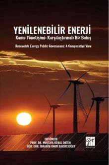 Yenilenebilir Enerji Kamu Yönetişimi: Karşılaştırmalı Bir Bakış Renewable Energy Public Governance: A Comparatıve View