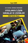 İş ve Sosyal G&uuml;venlik Hukukunda Uygulamaya İlişkin Sorunlar ve &Ccedil;&ouml;z&uuml;mleri 500 Farklı Konu