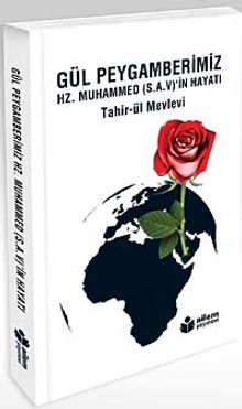 Gül Peygamberimiz Hz. Muhammed (s.a.v.)'in Hayatı