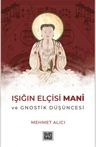 Işığın Elçisi Mani ve Gnostik Düşüncesi