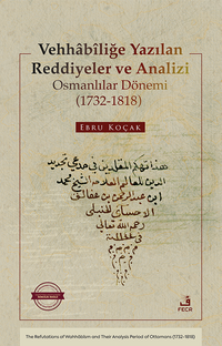 Vehhabîliğe Yazılan Reddiyeler ve Analizi Osmanlılar Dönemi (1732-1818)