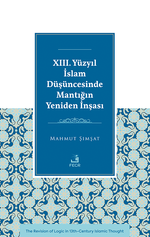 XIII. Yüzyıl İslam Düşüncesinde Mantığın Yeniden İnşası