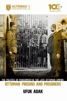 The Politics of Punishment in the Late Ottoman Empire Ottoman Prisons And Prisoners