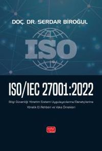 ISO/IEC 27001:2022 - Bilgi Güvenliği Yönetim Sistemi Uygulayıcılarına - Denetçilerine Yönelik El Rehberi ve Vaka Örnekleri