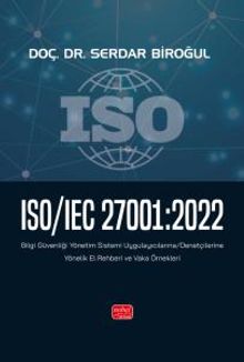 ISO/IEC 27001:2022 - Bilgi Güvenliği Yönetim Sistemi Uygulayıcılarına - Denetçilerine Yönelik El Rehberi ve Vaka Örnekleri