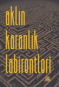 Aklın Karanlık Labirentleri