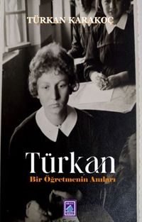 Türkan & Bir Öğretmenin Anıları