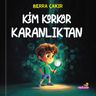 Kim Korkar Karanlıktan