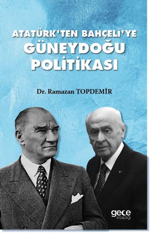 Atatürk'ten Bahçeli'ye Güneydoğu Politikası 