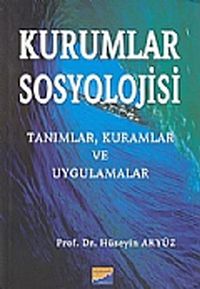Kurumlar Sosyolojisi & Tanımlar Kuramlar ve Uygulamalar