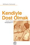 Kendiyle Dost Olmak Hayatı Nasıl Kolaylaştırır?
