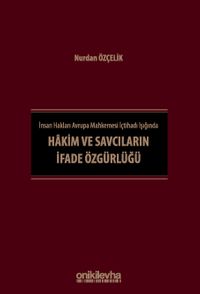 İnsan Hakları Avrupa Mahkemesi İçtihadı Işığında Hakim ve Savcıların İfade Özgürlüğü