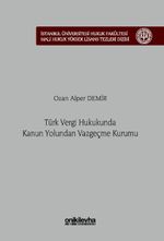 Türk Vergi Hukukunda Kanun Yolundan Vazgeçme Kurumu İstanbul Üniversitesi Hukuk Fakültesi Mali Hukuk Yüksek Lisans Tezleri Dizisi No: 7