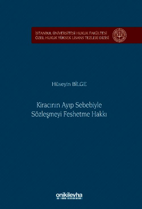 Kiracının Ayıp Sebebiyle Sözleşmeyi Feshetme Hakkı İstanbul Üniversitesi Hukuk Fakültesi Özel Hukuk Yüksek Lisans Tezleri Dizisi No: 88