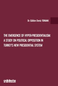 The Emergence of Hyper-Presidentialism: A Study on Political Opposition in Turkey's New Presidential System