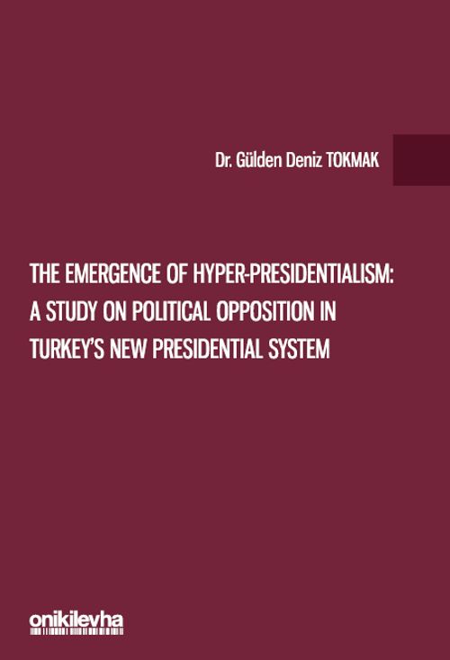 The Emergence of Hyper-Presidentialism: A Study on Political Opposition in Turkey's New Presidential System