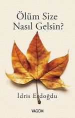 Ölüm Size Nasıl Gelsin? 