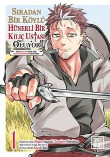 Sıradan Bir Köylü Hünerli Bir Kılıç Ustası Oluyor 1 