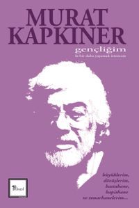 Gençliğim ki Bir Daha Yaşamak İstemem