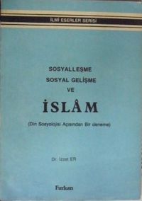 Sosyalleşme Sosyal Gelişme ve İslam (Din Sosyolojisi Açısından Bir Deneme) / 11-F-26