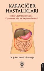 Karaciğer Hastalıkları & Nasıl Olur? Nasıl Bakılır? Korunmak İçin Ne Yapmak Gerekir?
