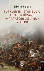 Türkler'in İstanbul'u Fethi ve Bizans İmparatorluğu'nun Yıkılışı