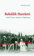 Bahaîlik Hareketi & Tarih, İnanç, Siyaset ve Diplomasi