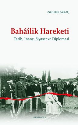 Bahaîlik Hareketi & Tarih, İnanç, Siyaset ve Diplomasi