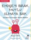 Endişeyi Bırak, Mutlu Olmaya Bak