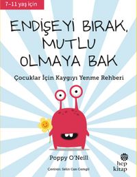 Endişeyi Bırak, Mutlu Olmaya Bak