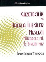 Gazetecilik ve Halkla İlişkiler Mesleği Mücadele mi, İş Birliği mi?