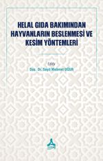 Helal Gıda Bakımından Hayvanların Beslenmesi ve Kesim Yöntemleri
