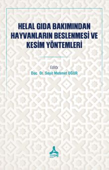 Helal Gıda Bakımından Hayvanların Beslenmesi ve Kesim Yöntemleri