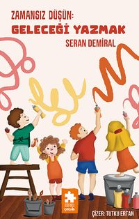 Zamansız Düşün : Geleceği Yazmak