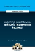 Uluslararası Hukuk Bağlamında Terörizmin Finansmanının Önlenmesi İstanbul Ceza Hukuku ve Kriminoloji Arşivi Yayın No: 49