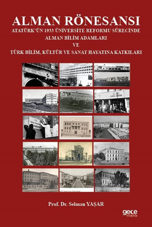 Alman Rönesansı Atatürk'ün 1933 Üniversite Reformu Sürecinde Alman Bilim Adamları ve Türk Bilim, Kültür ve Sanat Hayatına Katkıları