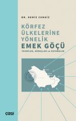 Körfez Ülkelerine Yönelik Emek Göçü & Teoriler, Süreçler ve Paternler