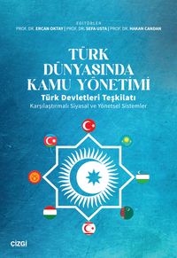 Türk Dünyasında Kamu Yönetimi & Türk Devletleri Teşkilatı Karşılaştırmalı Siyasal ve Yönetsel Sistemler