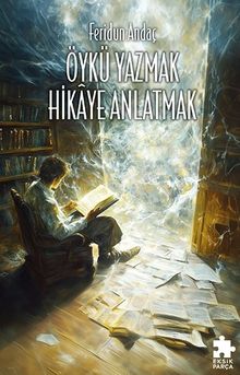 Öykü Yazmak Hikaye Anlatmak