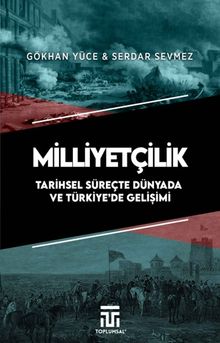 Milliyetçilik Tarihsel Süreçte Dünyada ve Türkiye'de Gelişimi