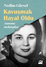 Kavuşmak Hayal Oldu & Anneme Mektuplar