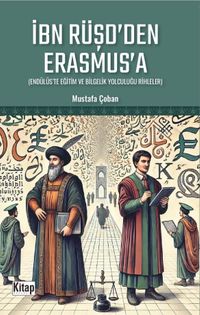 İbn Rüşd'den Erasmus'a (Endülüs'te Eğitim ve Bilgelik Yolculuğu Rihleler)